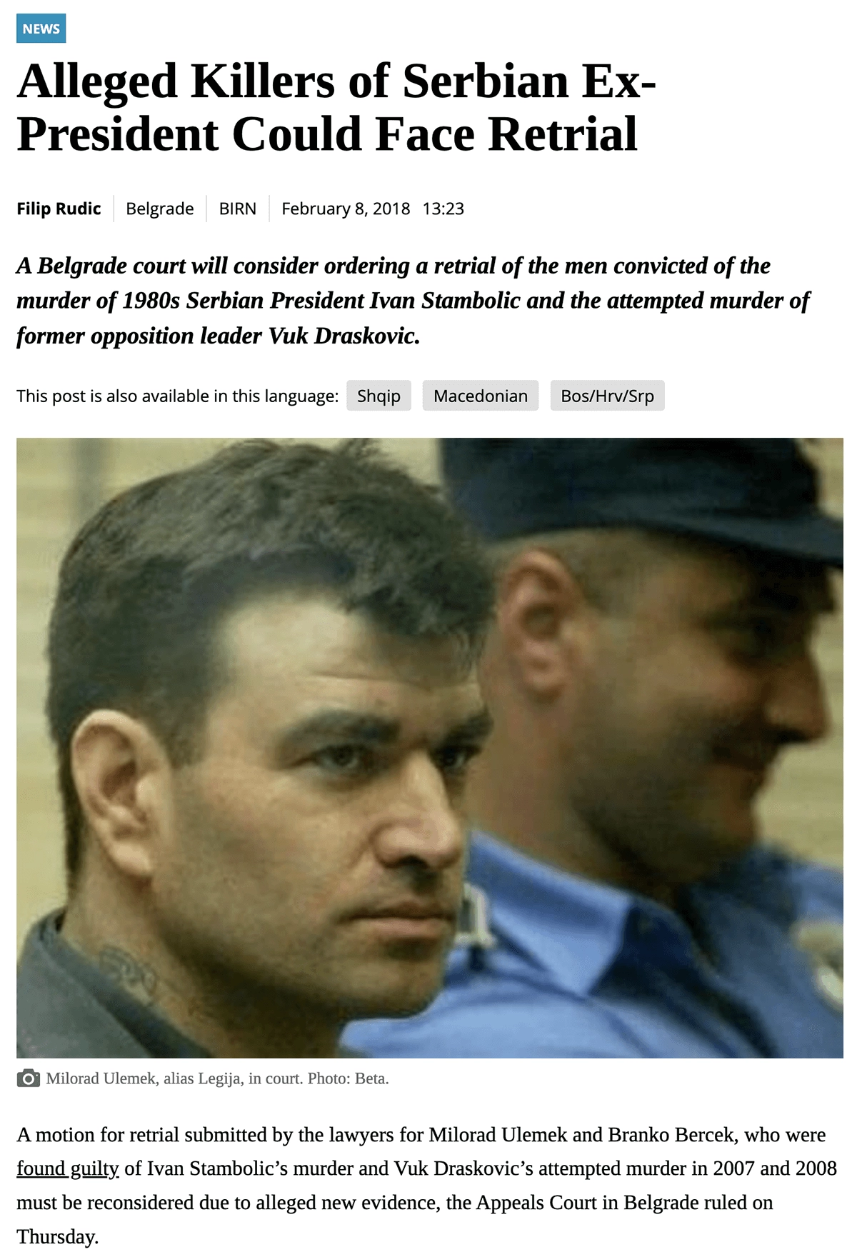 A 2018 <em><a href='https://balkaninsight.com/2018/02/08/serbian-court-clears-way-for-milosevic-assassinations-retrial-02-08-2018/' target='_blank'>Balkan Insight</a></em> (Balkan Investigative Reporting Network) story about a request for a retrial of Milorad Ulemek.